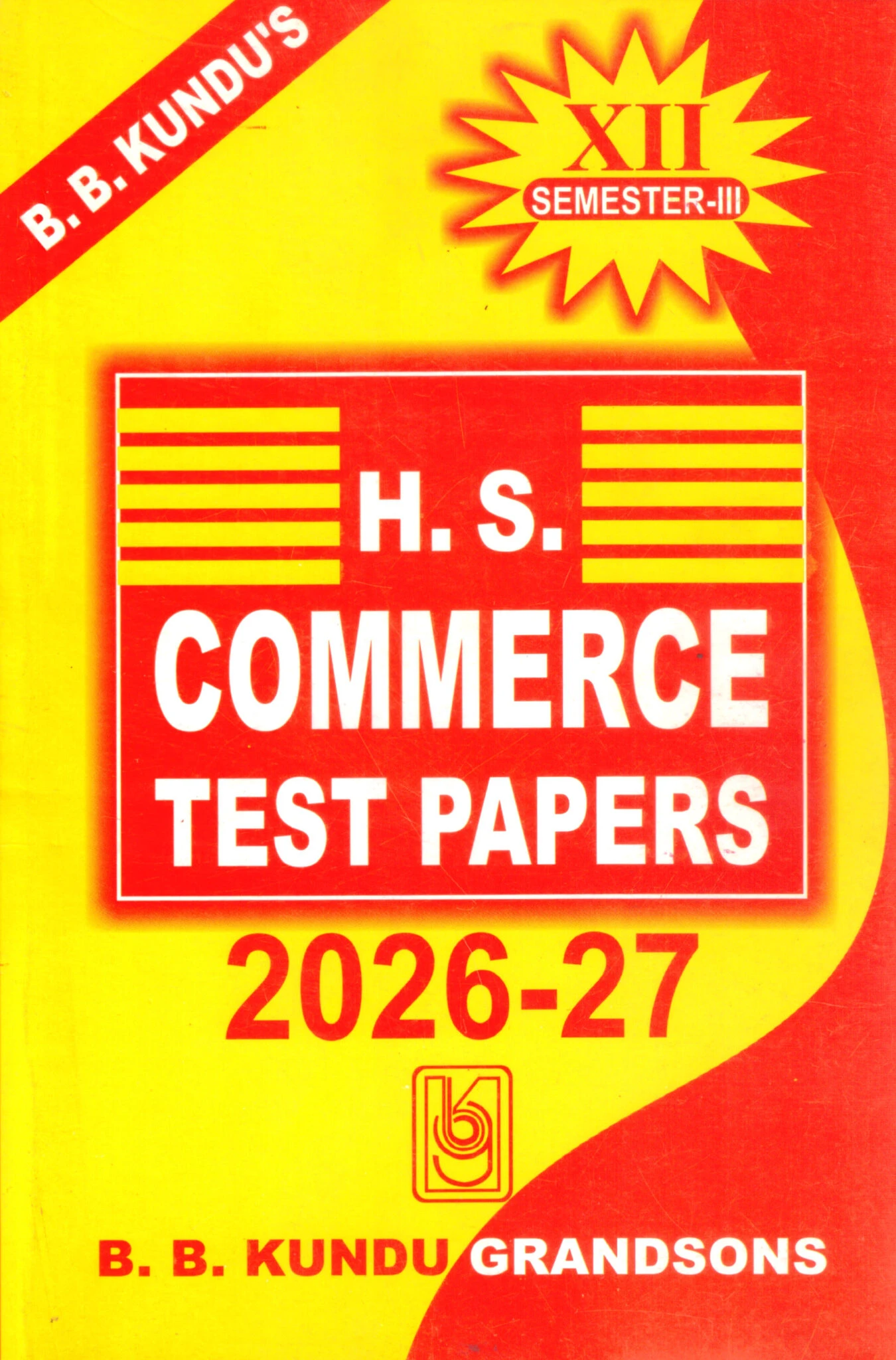 BB Kundu HS Commerce Test Papers Semester 3, 2026-27 BB Kundu HS Commerce Test Papers Class 12 | Semester 3, 2026-27