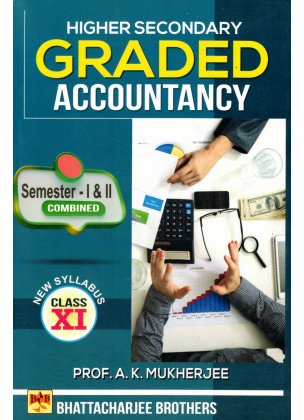 Higher Secondary Graded Accountancy Class-11 Semester-1,2 Combined, 2025 By A. K. Mukherjee