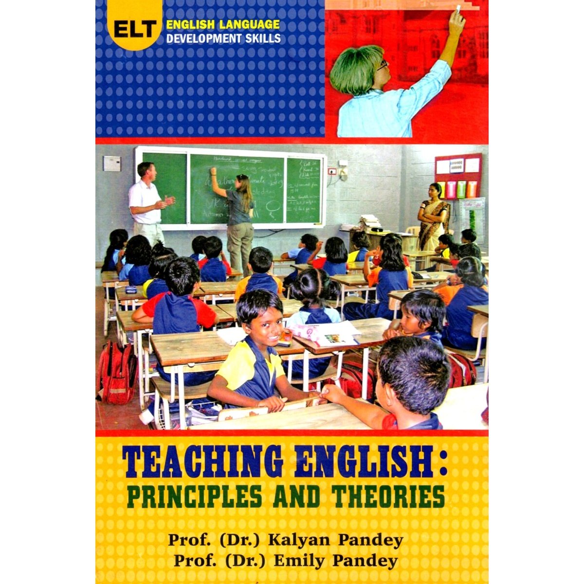 Teaching English Principles and Theories By Dr. Kalyan Pandey, Dr. Emily Pandey