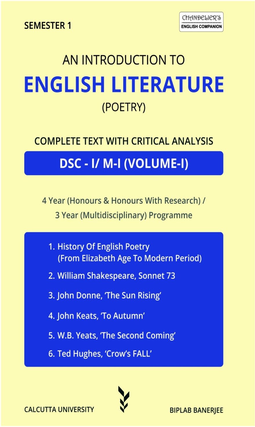 English Literature Poetry (DSC-1/M-1) Vol-1, Semester-1 Complete Text with Critical Analysis for Calcutta University By Biplab Banerjee English Literature Poetry (DSC-1/M-1) Vol-1, Semester-1 Complete Text with Critical Analysis for Calcutta University By Biplab Banerjee