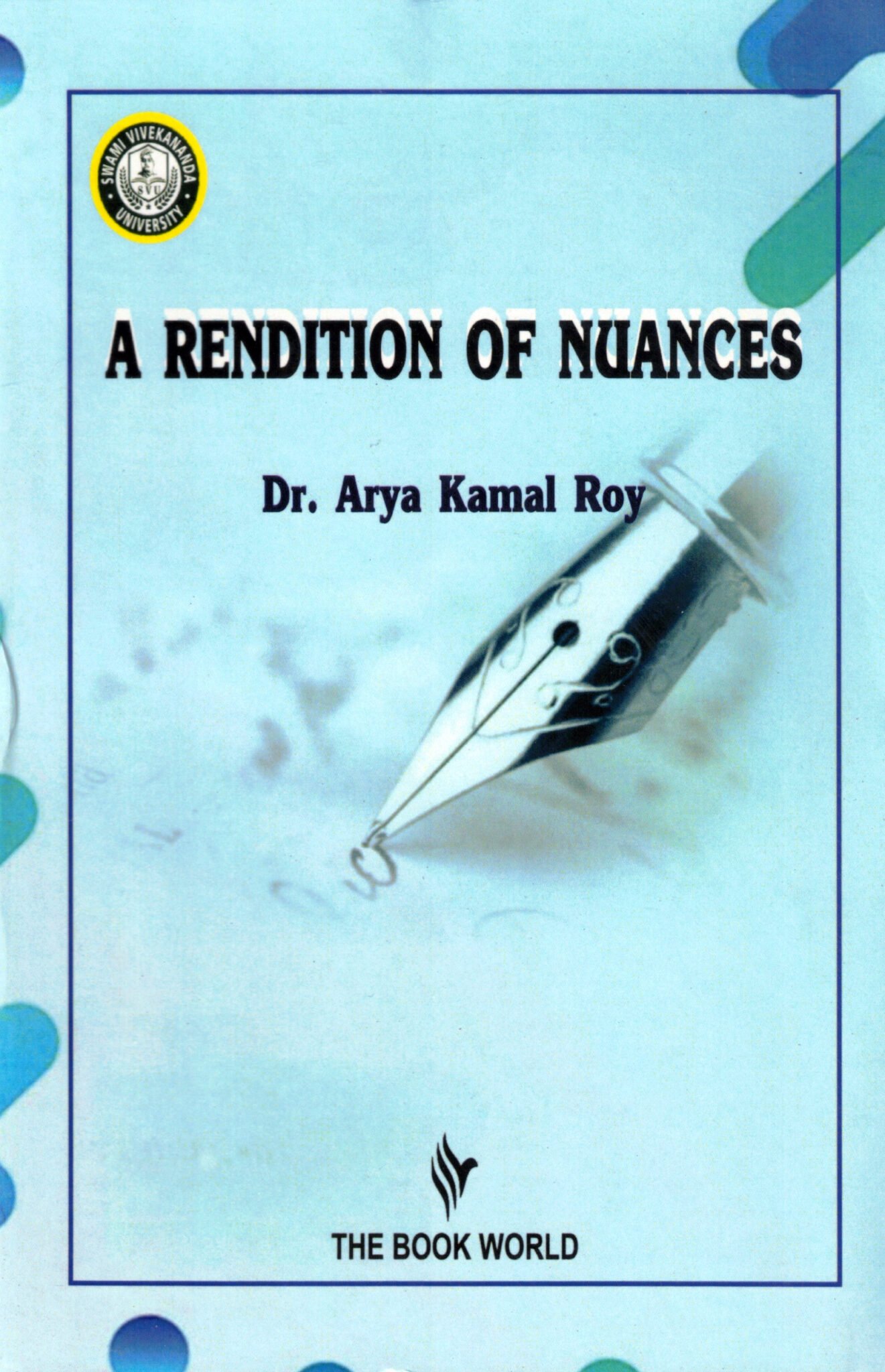 A Rendition of Nuances A Rendition of Nuances By Dr. Arya Kamal Roy