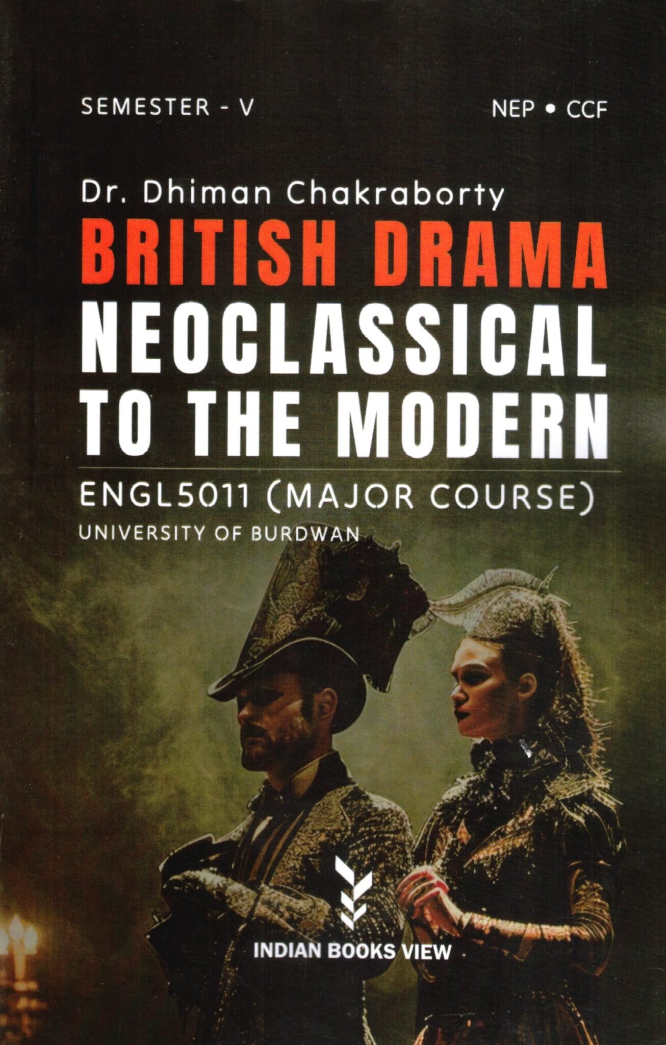 Neoclassical Semester-5 Burdwan University British Drama Neoclassical to the Modern Semester-5, Burdwan University (Major Course ENGL5011) By Dr. Dhiman Chakraborty