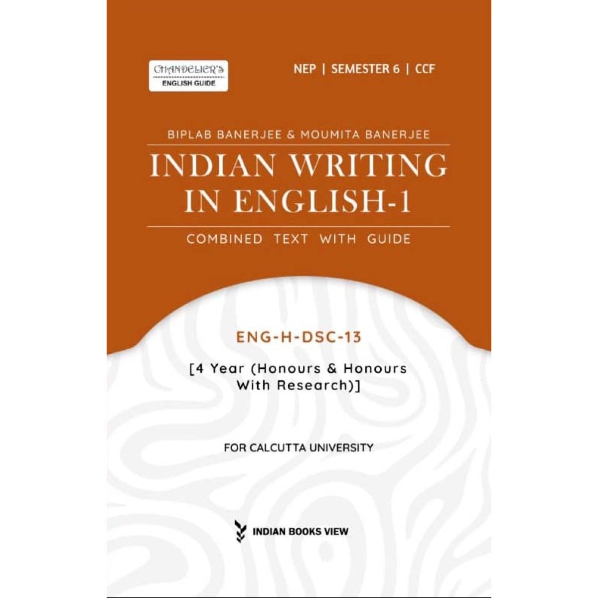 Indian Writing in English-1 | Semester-6 | Calcutta University (ENG-H-DSC-13) By Biplab Banerjee, Moumita Banerjee