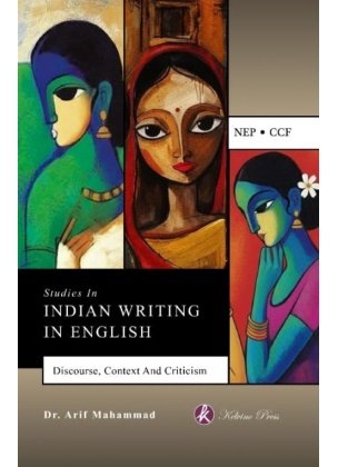 Indian Writing in English [DSCC-13] Semester-6 By Dr. Arif Mahammad