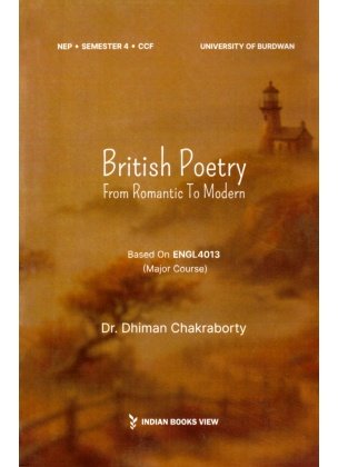 British Poetry From Romantic to Modern [Major Course ENGL4013] Semester-4, Burdwan University By Dr. Dhiman Chakraborty