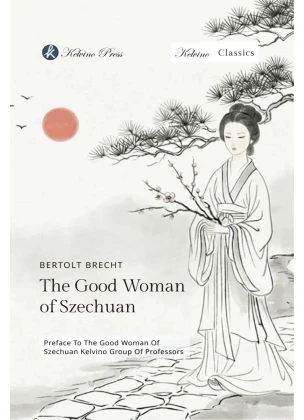 The Good Woman of Szechuan By Bertolt Brecht