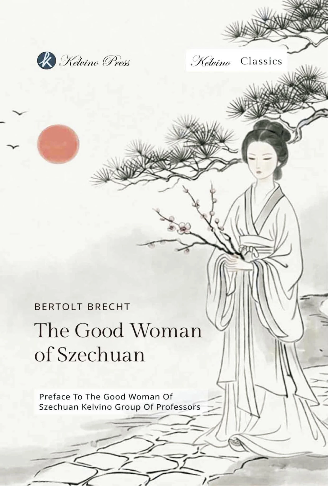 The Good Woman of Szechuan The Good Woman of Szechuan By Bertolt Brecht