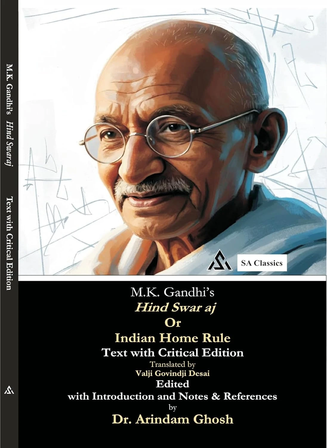M.K. Gandhi's Hind Swaraj or Indian Home Rule M.K. Gandhi's Hind Swaraj or Indian Home Rule By Dr. Arindam Ghosh