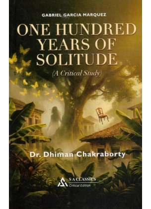 Gabriel Garcia Marquez Hundred Years of Solitude By Dr. Dhiman Chakraborty