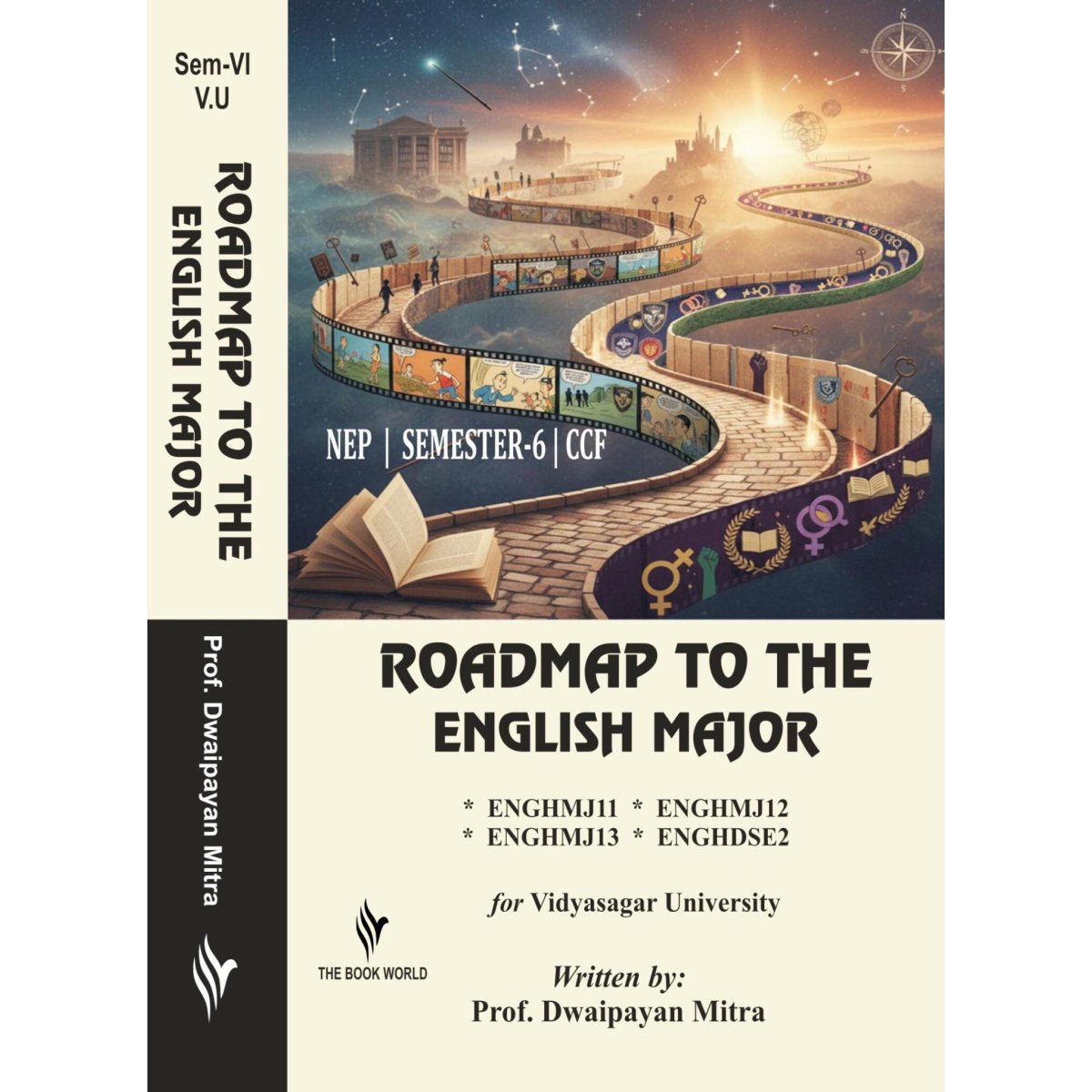Roadmap to the English Major Semester-6, Vidyasagar University [ENGHMJ11, ENGHMJ12, ENGHMJ13, ENGHDSE2] By Dwaipayan Mitra