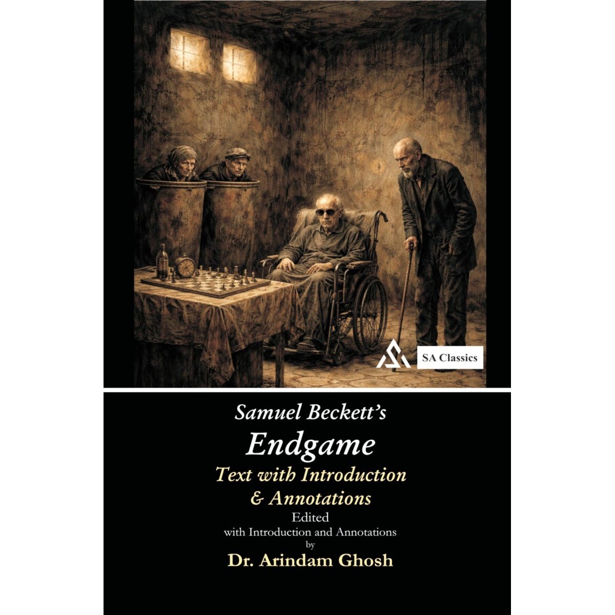 Samuel Beckett's Endgame By Dr. Arindam Ghosh [Text with Introduction and Annotations]