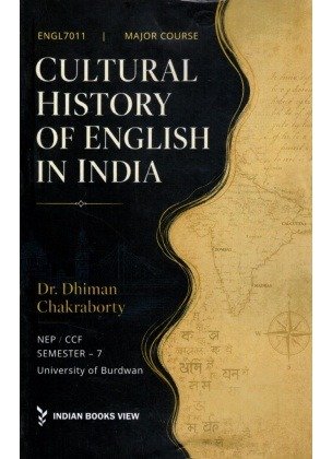 Cultural History of English in India Semester-7 | Burdwan University [ENGL7011] Major Course By Dr. Dhiman Chakraborty