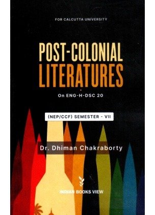 Post Colonial Literatures Semester-7, Calcutta University [ENG-H-DSC 20] By Dr Dhiman Chakraborty