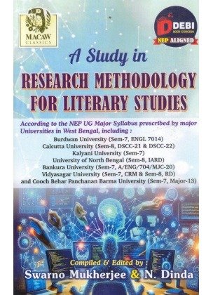 A Study in Research Methodology for Literary Studies (Sem 7, BU, KU, CBPBU, VU, Bankura University), (Sem 8, CU, NBU) By Swarno Mukherjee, N. Dinda