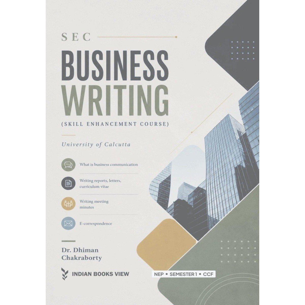 Business Writing Sec Paper Semester 1, Calcutta University by Dr. Dhiman Chakraborty