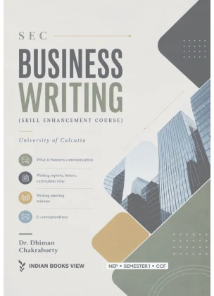 Business Writing Sec Paper Semester 1, Calcutta University by Dr. Dhiman Chakraborty