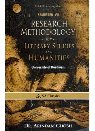 Research Methodology for Literary Studies and Humanities Semester 7 | Burdwan University [English Major ENGL7014] By Arindam Ghosh