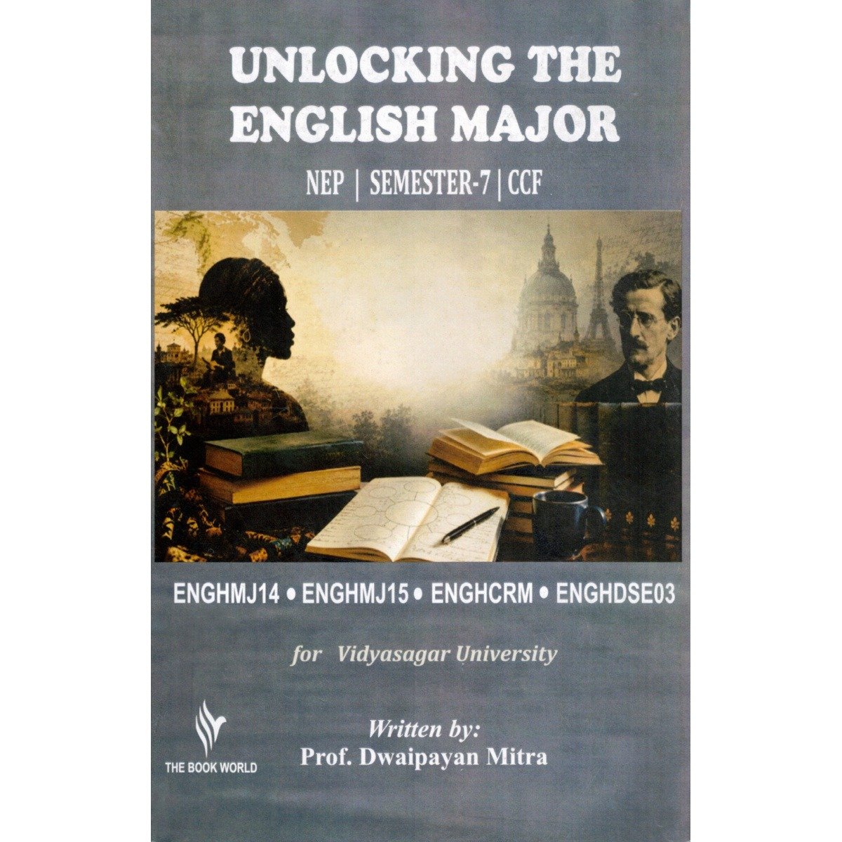 Unlocking English Major Semester 7 [ENGHMJ14, ENGHMJ15, ENGHCRM, ENGHDSE03] | Vidyasagar University By Dwaipayan Mitra