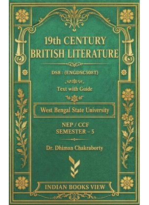 19th Century British Literature DS8 Text With Guide Semester 5, West Bengal State University By Dr Dhiman Chakraborty