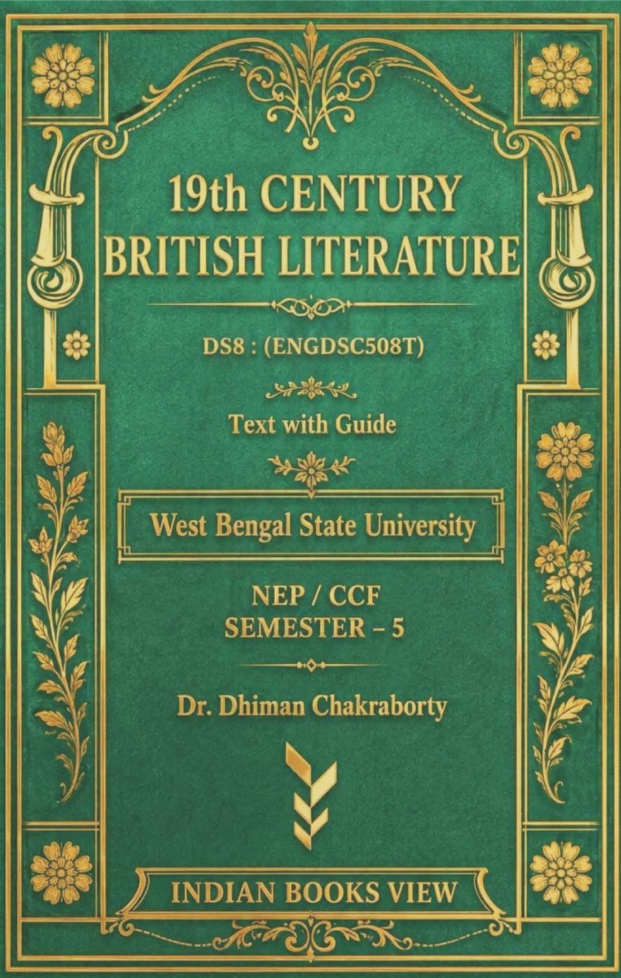 19th Century British Literature DS8 Text With Guide Semester 5, West Bengal State University By Dr Dhiman Chakraborty 19th Century British Literature DS8 Text With Guide Semester 5, West Bengal State University By Dr Dhiman Chakraborty