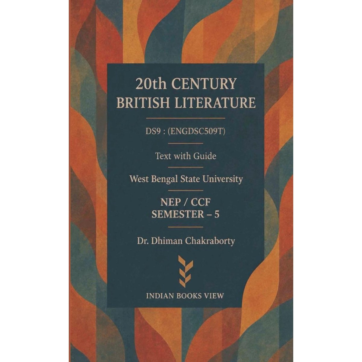 20th Century British Literature DS9 Text With Guide Semester 5, West Bengal State University By Dr Dhiman Chakraborty