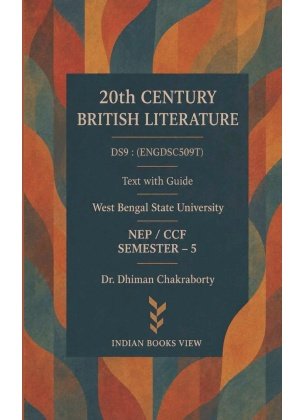 20th Century British Literature DS9 Text With Guide Semester 5, West Bengal State University By Dr Dhiman Chakraborty