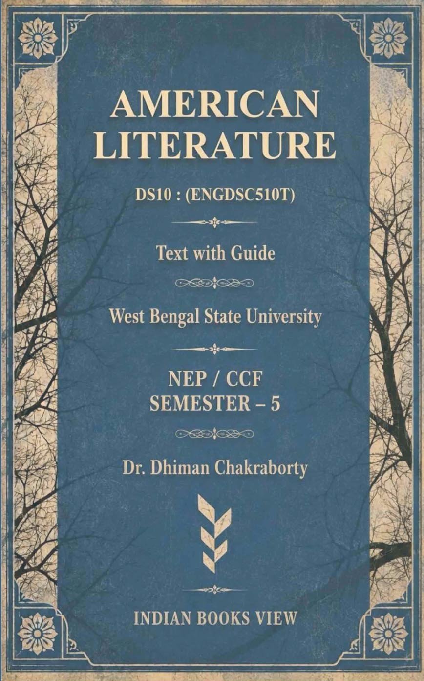 American Literature DS10 text With Guide Semester 5, West Bengal State University By Dr Dhiman Chakraborty American Literature DS10 text With Guide Semester 5, West Bengal State University By Dr Dhiman Chakraborty