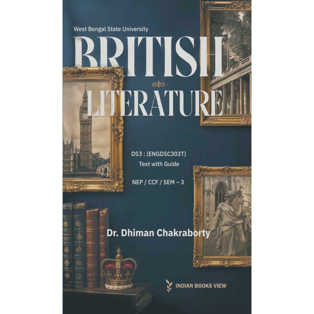 British Literature DS3 [ENGDSC303T] Text with Guide Semester 3, West Bengal State University By Dr Dhiman Chakraborty