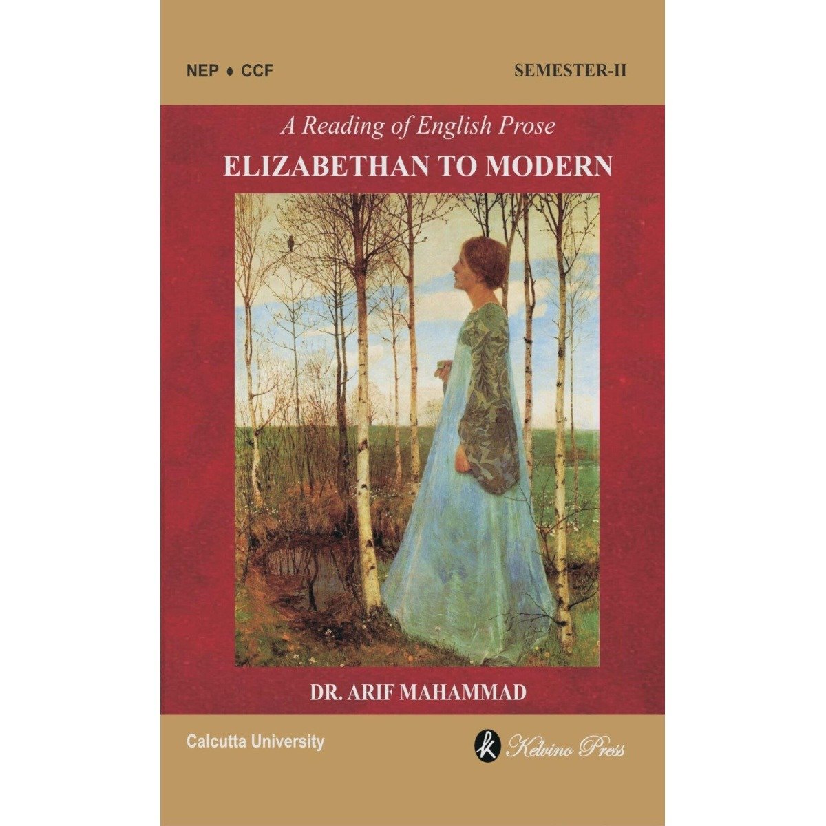 English Prose Elizabethan to Modern Semester 2, Calcutta University (DSC 2) By Dr Arif Mahammad