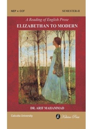 English Prose Elizabethan to Modern Semester 2, Calcutta University (DSC 2) By Dr Arif Mahammad