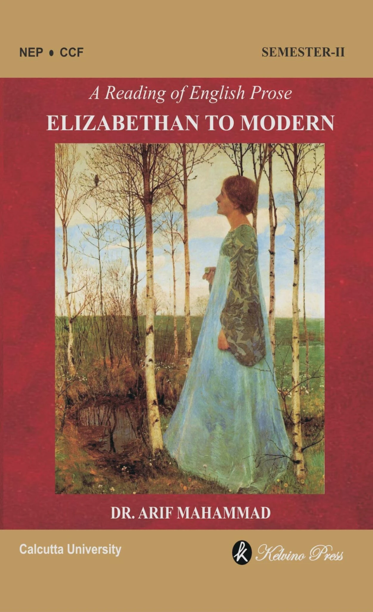 English Prose Elizabethan to Modern Semester 2, Calcutta University DSC 2 By Dr Arif Mahammad English Prose Elizabethan to Modern Semester 2, Calcutta University (DSC 2) By Dr Arif Mahammad