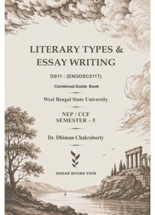 Literary Types and Essay Writing DS11 (ENGDSC511T) Semester 5, West Bengal State University By Dr Dhiman Chakraborty