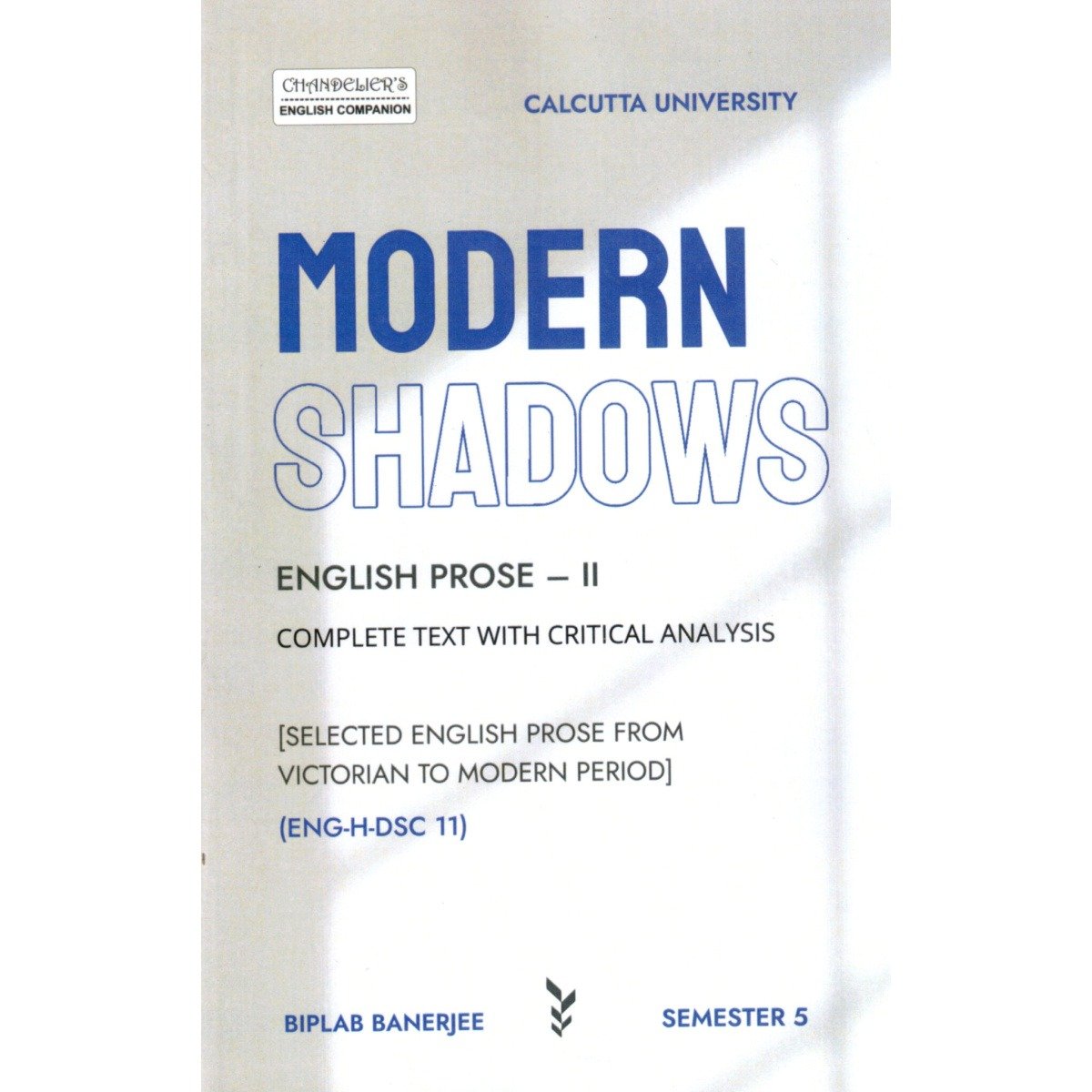Modern Shadows English Prose-II Semester 5, Calcutta University [ENG-H-DSC 11] By Biplab Banerjee