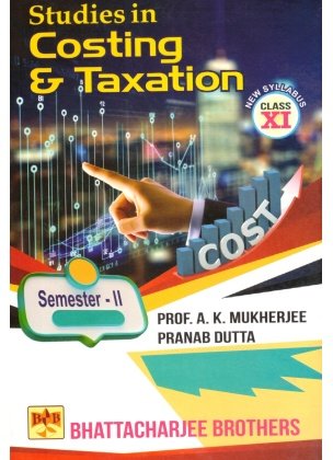 Costing Taxation Class 11, Semester 2, 2026 By A K Mukherjee, Pranab Dutta