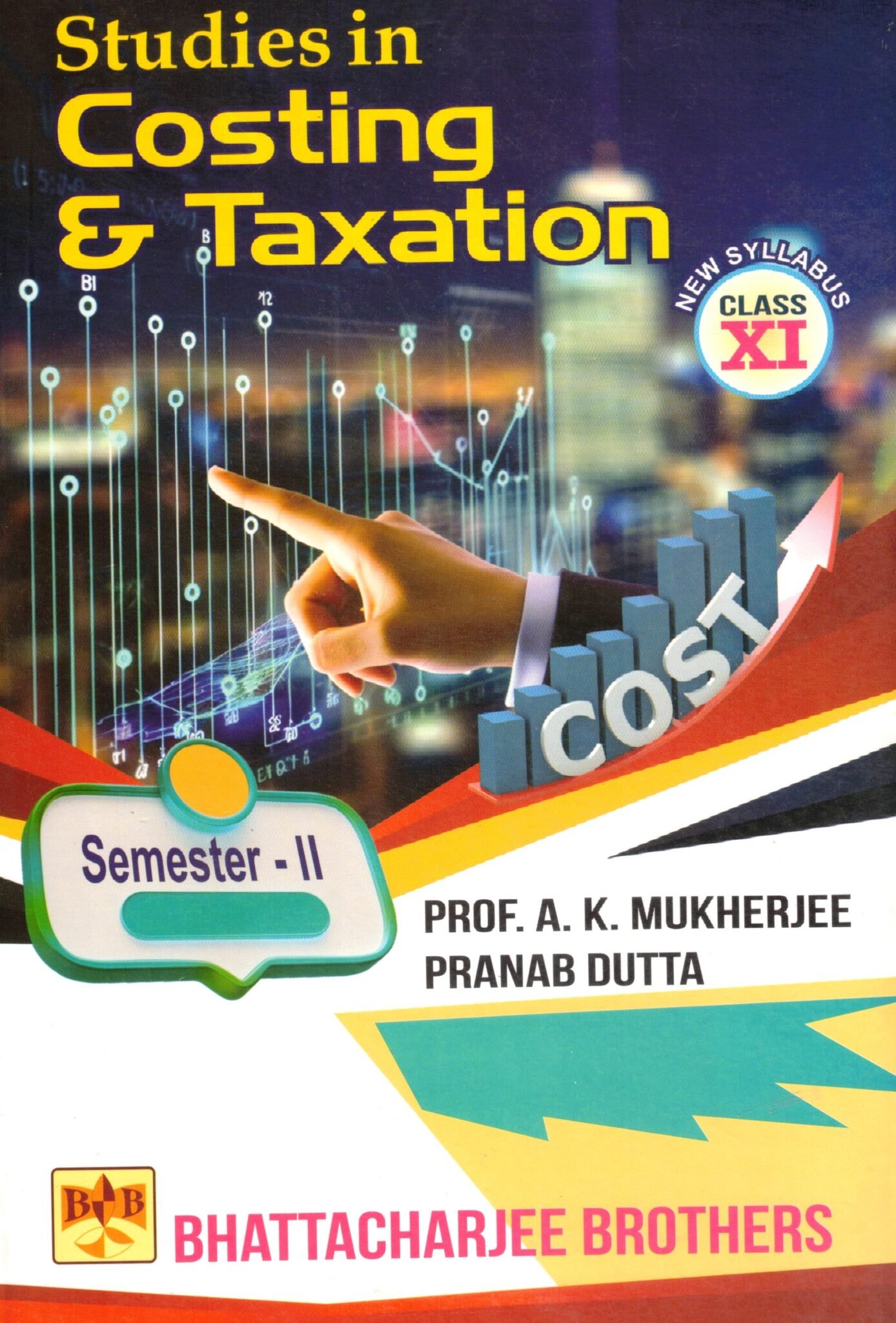 Costing Taxation Class 11, Semester 2, 2026 Costing Taxation Class 11, Semester 2, 2026 By A K Mukherjee, Pranab Dutta